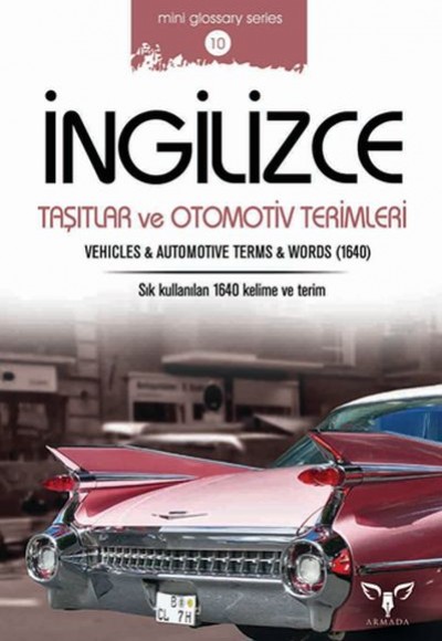 İngilizce Taşıtlar ve Otomotiv Terimleri (Mini Glossary Series 10) İngilizce Taşıtlar ve Otomotiv Terimleri (Mini Glossary Series 10)