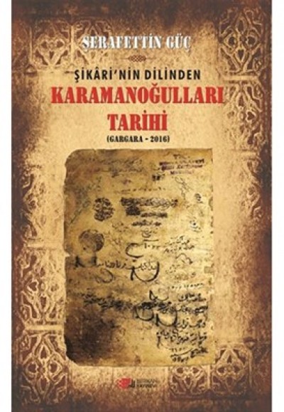 Şikari’nin Dilinden Karamanoğulları Tarihi (Gargara - 2016) Şikari’nin Dilinden Karamanoğulları Tarihi (Gargara - 2016)