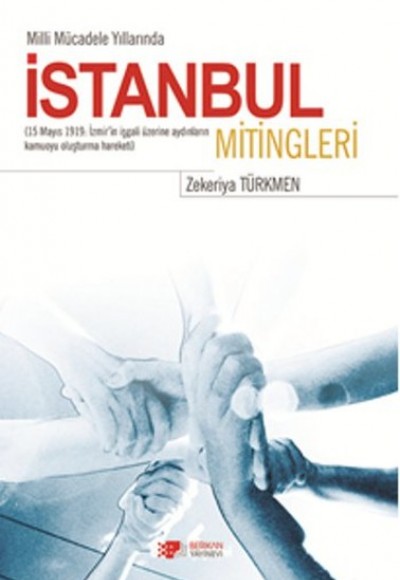Milli Mücadele Yıllarında İstanbul Mitingleri Milli Mücadele Yıllarında İstanbul Mitingleri