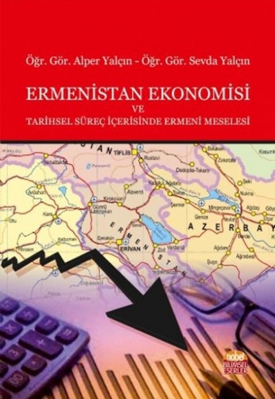 Ermenistan Ekonomisi ve Tarihsel Süreç İçerisinde Ermeni Meselesi Ermenistan Ekonomisi ve Tarihsel Süreç İçerisinde Ermeni Meselesi