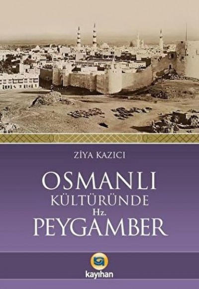 Osmanlı Kültüründe Hz. Peygamber Osmanlı Kültüründe Hz. Peygamber