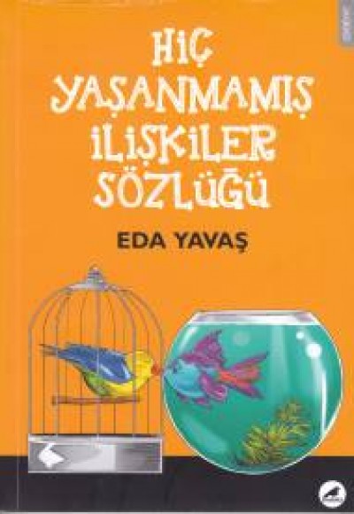 Hiç Yaşanmamış İlişkiler Sözlüğü Hiç Yaşanmamış İlişkiler Sözlüğü