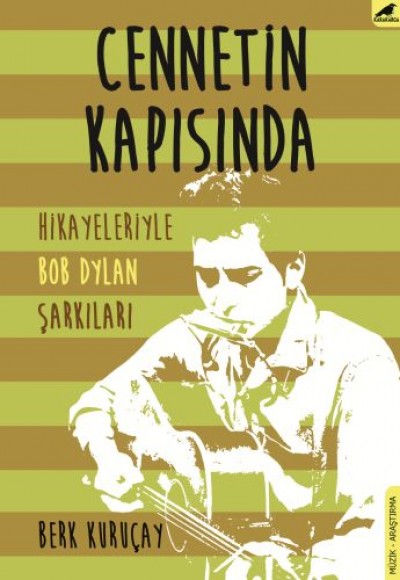 Cennetin Kapısında - Hikayeleriyle Bob Dylan Şarkıları Cennetin Kapısında - Hikayeleriyle Bob Dylan Şarkıları
