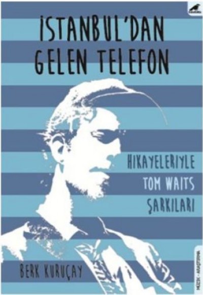 İstanbul'dan Gelen Telefon - Hikayeleriyle Tom Waits Şarkıları İstanbul'dan Gelen Telefon - Hikayeleriyle Tom Waits Şarkıları