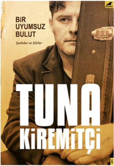 Bir Uyumsuz Bulut - Şarkılar ve Şiirler Bir Uyumsuz Bulut - Şarkılar ve Şiirler