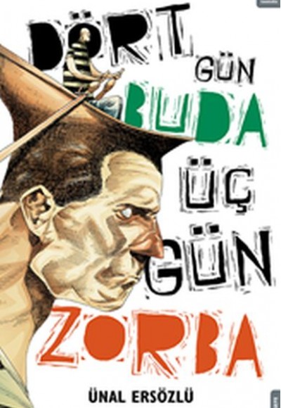 Dört Gün Buda, Üç Gün Zorba Dört Gün Buda, Üç Gün Zorba