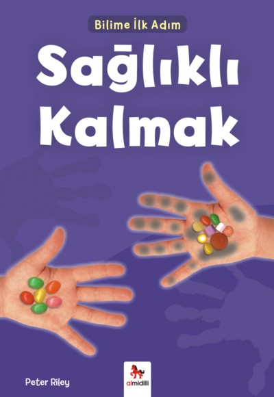 Bilime İlk Adım - Sağlıklı Kalmak Bilime İlk Adım - Sağlıklı Kalmak