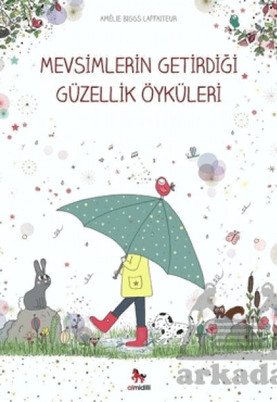 Mevsimlerin Getirdiği Güzellik Öyküleri Mevsimlerin Getirdiği Güzellik Öyküleri