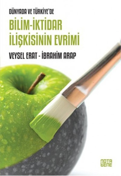 Dünyada ve Türkiye'de Bilim - İktidar İlişkisinin Evrimi Dünyada ve Türkiye'de Bilim - İktidar İlişkisinin Evrimi