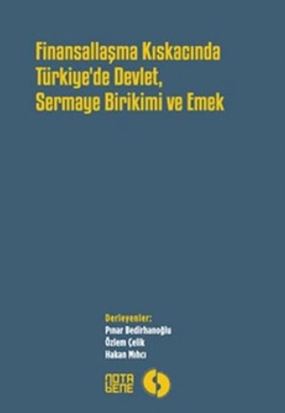 Finansallaşma Kıskancında Türkiye'de Devlet Sermaye Birikimi ve Emek Finansallaşma Kıskancında Türkiye'de Devlet Sermaye Birikimi ve Emek