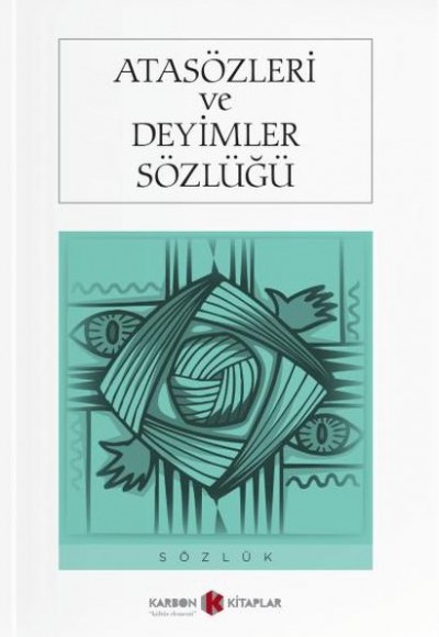Atasözleri ve Deyimler Sözlüğü Atasözleri ve Deyimler Sözlüğü