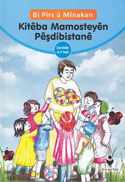 Bi Pirs u Minakan - Kitabe Mamosteyen Peşdibistane (Kürtçe) Bi Pirs u Minakan - Kitabe Mamosteyen Peşdibistane (Kürtçe)