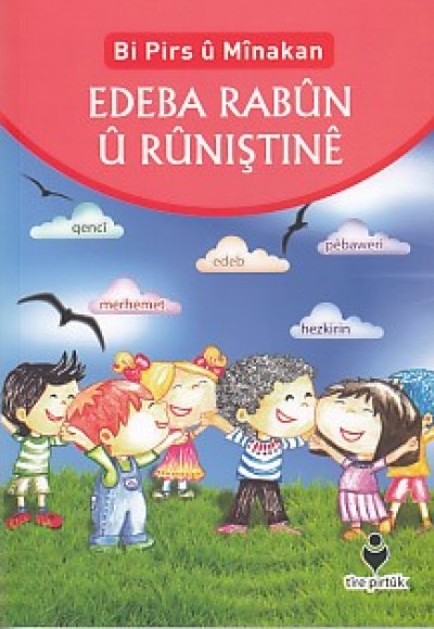 Bi Pirs u Minakan - Edeba Rabun U Runıştıne (Kürtçe) Bi Pirs u Minakan - Edeba Rabun U Runıştıne (Kürtçe)