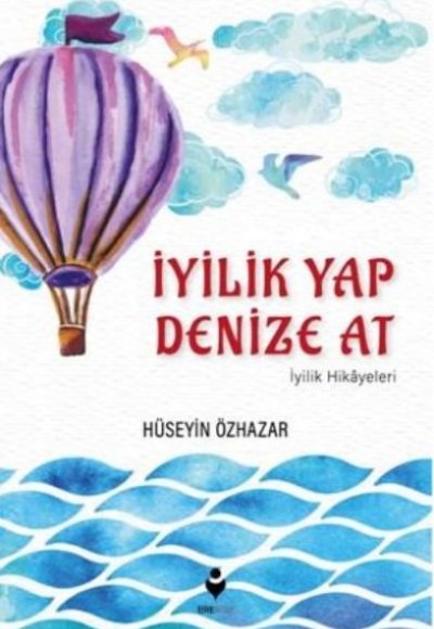 İyilik Yap Denize At İyilik Hikayeleri İyilik Yap Denize At İyilik Hikayeleri