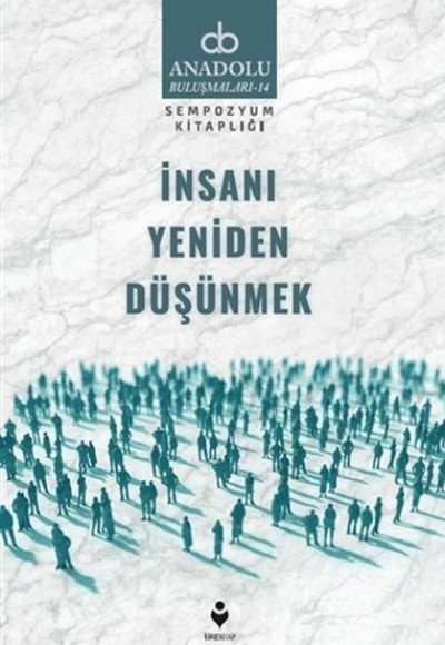 İnsanı Yeniden Düşünmek İnsanı Yeniden Düşünmek