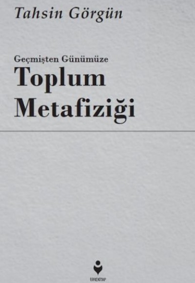 Geçmişten Günümüze Toplum Metafiziği Geçmişten Günümüze Toplum Metafiziği