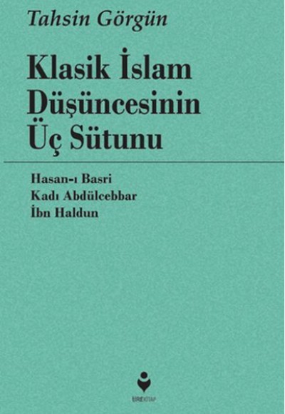 Klasik İslam Düşüncesinin Üç Sütunu Klasik İslam Düşüncesinin Üç Sütunu