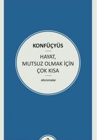 Hayat Mutsuz Olmak İçin Çok Kısa Hayat Mutsuz Olmak İçin Çok Kısa
