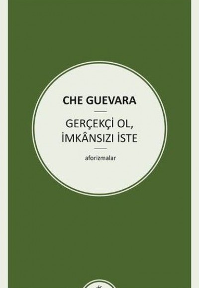 Gerçekçi Ol, İmkansızı İste Gerçekçi Ol, İmkansızı İste