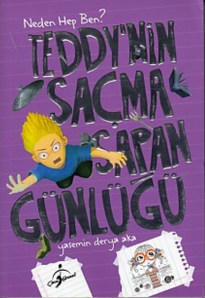 Teddy'nin Saçma Sapan Günlüğü - Neden Hep Ben? Teddy'nin Saçma Sapan Günlüğü - Neden Hep Ben?