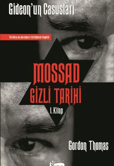 Mossad Gizli Tarihi 1. Kitap / Gideon’un Casusları Mossad Gizli Tarihi 1. Kitap / Gideon’un Casusları