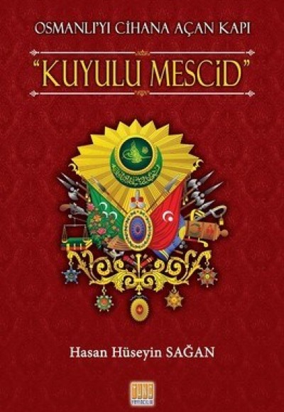 Osmanlı’yı Cihana Açan Kapı Kuyulu Mescid Osmanlı’yı Cihana Açan Kapı Kuyulu Mescid