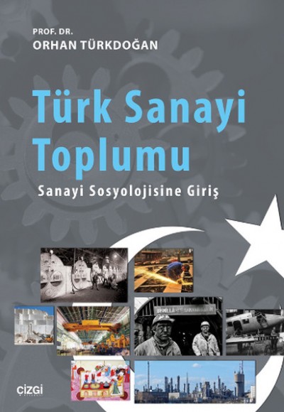 Türk Sanayi Toplumu Sanayi Sosyolojisine Giriş Türk Sanayi Toplumu Sanayi Sosyolojisine Giriş