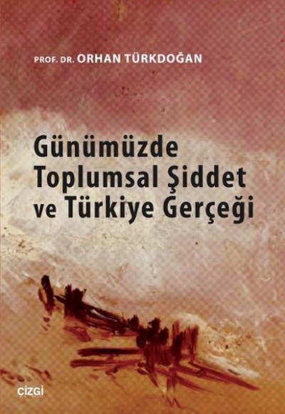 Günümüzde Toplumsal Şiddet ve Türkiye Gerçeği Günümüzde Toplumsal Şiddet ve Türkiye Gerçeği