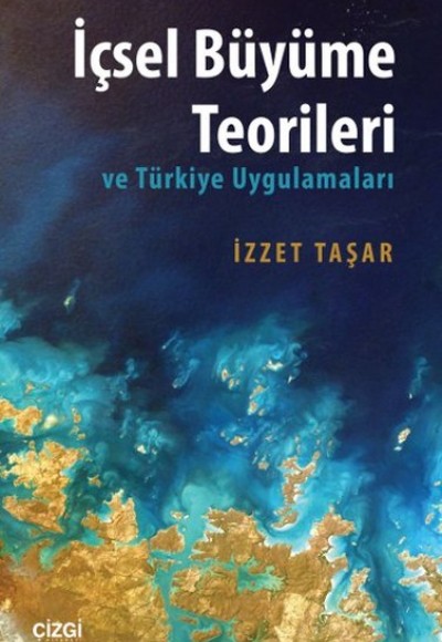 İçsel Büyüme Teorileri ve Türkiye Uygulamaları İçsel Büyüme Teorileri ve Türkiye Uygulamaları