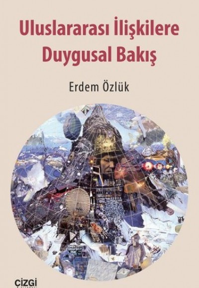 Uluslararası İlişkilere Duygusal Bakış Uluslararası İlişkilere Duygusal Bakış