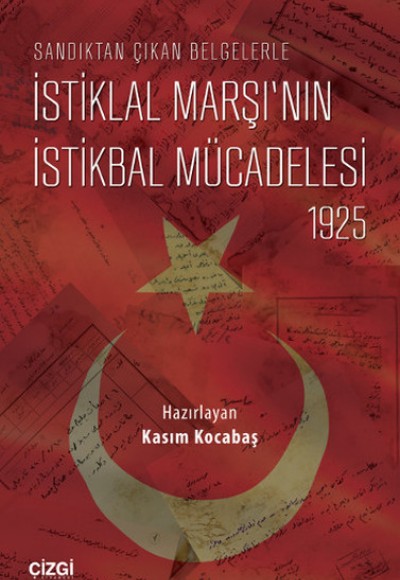 Sandıktan Çıkan Belgelerle İstiklal Marşı’nın İstikbal Mücadelesi Sandıktan Çıkan Belgelerle İstiklal Marşı’nın İstikbal Mücadelesi