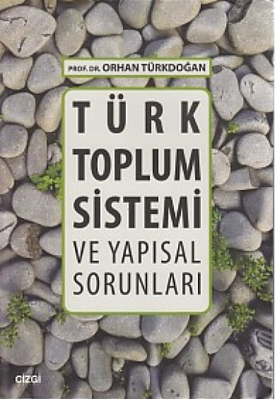 Türk Toplum Sistemi ve Yapısal Sorunları Türk Toplum Sistemi ve Yapısal Sorunları