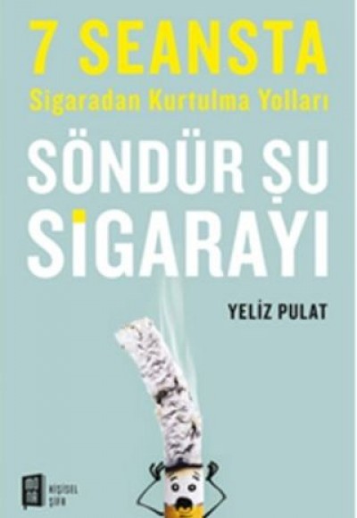 Söndür Şu Sigarayı - 7 Seansta Sigaradan Kurtulma Yolları Söndür Şu Sigarayı - 7 Seansta Sigaradan Kurtulma Yolları