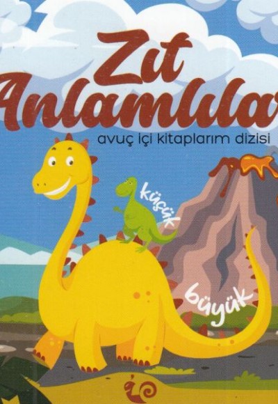 Zıt Anlamlılar - Avuç İçi Kitaplarım Dizisi Zıt Anlamlılar - Avuç İçi Kitaplarım Dizisi