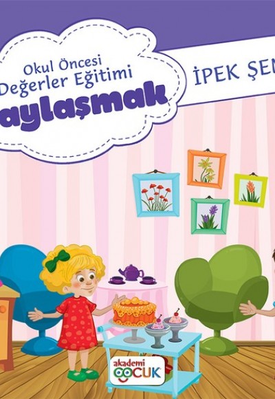 Akademi Çocuk Okul Öncesi Değerler Eğitimi Paylaşmak Akademi Çocuk Okul Öncesi Değerler Eğitimi Paylaşmak