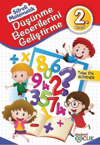 Şifreli Matematik - 2. Sınıf Düşünme Becerilerini Geliştirme Şifreli Matematik - 2. Sınıf Düşünme Becerilerini Geliştirme