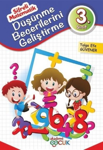 Şifreli Matematik - 3. Sınıf Düşünme Becerilerini Geliştirme Şifreli Matematik - 3. Sınıf Düşünme Becerilerini Geliştirme