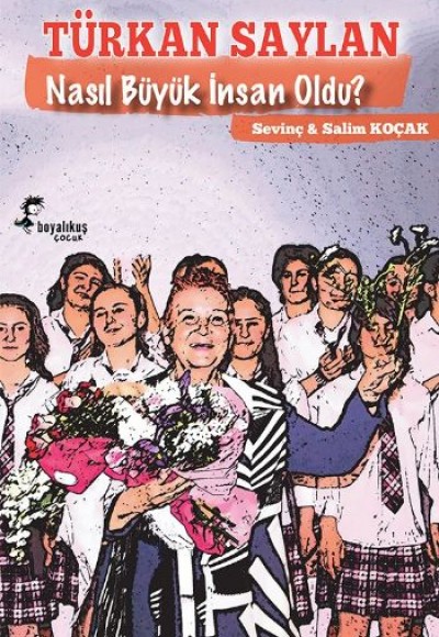 Türkan Saylan Nasıl Büyük İnsan Oldu? Türkan Saylan Nasıl Büyük İnsan Oldu?
