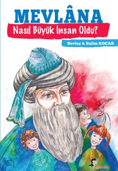 Mevlana - Nasıl Büyük İnsan Oldu? Mevlana - Nasıl Büyük İnsan Oldu?