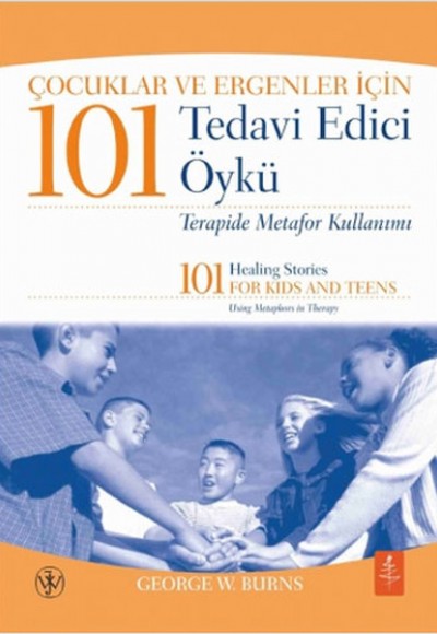 Çocuklar ve Ergenler İçin 101 Tedavi Edici Öykü Çocuklar ve Ergenler İçin 101 Tedavi Edici Öykü