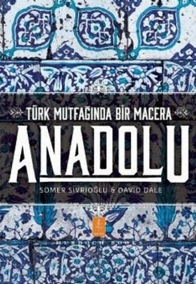 Anadolu Türk Mutfağında Bir Macera Anadolu Türk Mutfağında Bir Macera
