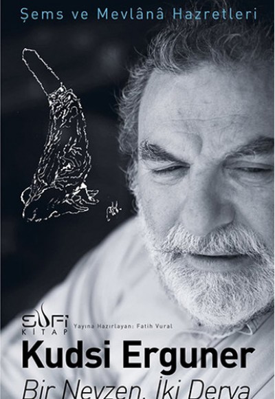 Bir Neyzen, İki Derya - Şems ve Mevlana Hazretleri Bir Neyzen, İki Derya - Şems ve Mevlana Hazretleri
