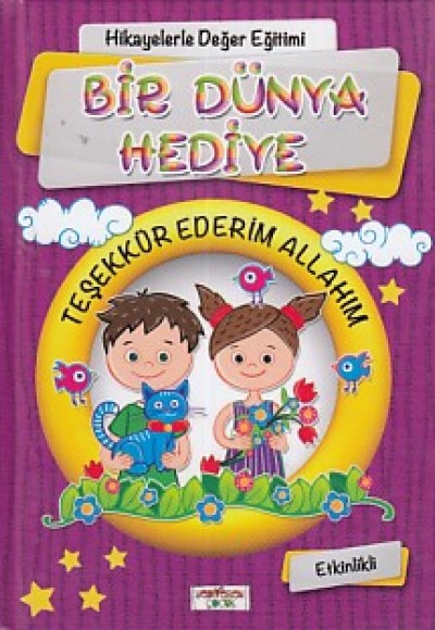 Hikayelerle Değer Eğitimi - Bir Dünya Hediye (Ciltli) Hikayelerle Değer Eğitimi - Bir Dünya Hediye (Ciltli)