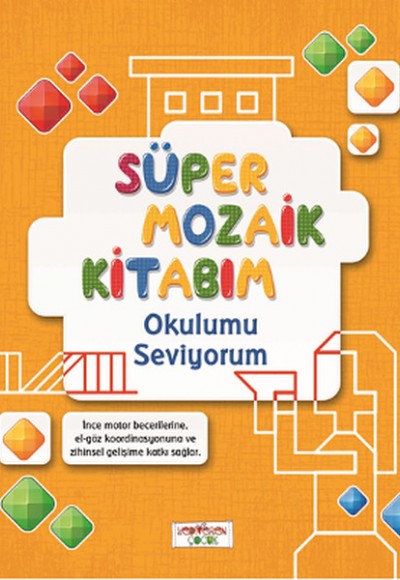 Süper Mozaik Kitabım - Okulumu Seviyorum Süper Mozaik Kitabım - Okulumu Seviyorum