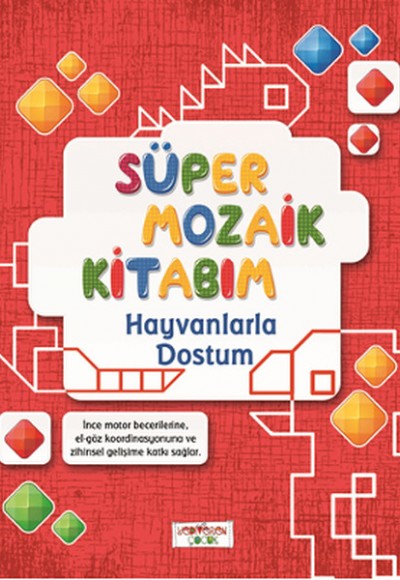 Süper Mozaik Kitabım - Hayvanlarla Dostum Süper Mozaik Kitabım - Hayvanlarla Dostum