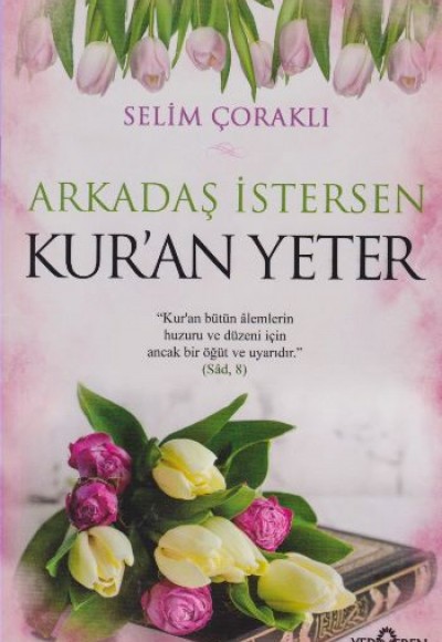 Arkadaş İstersen Kur’an Yeter Arkadaş İstersen Kur’an Yeter