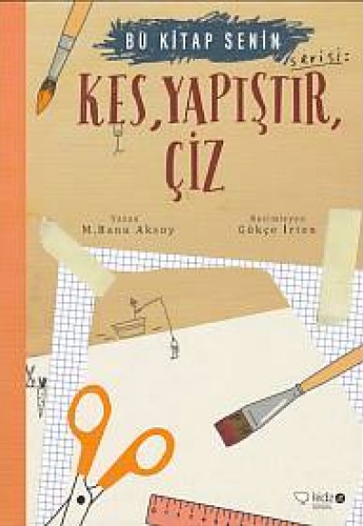 Bu Kitap Senin - Kes, Yapıştır, Çiz Bu Kitap Senin - Kes, Yapıştır, Çiz