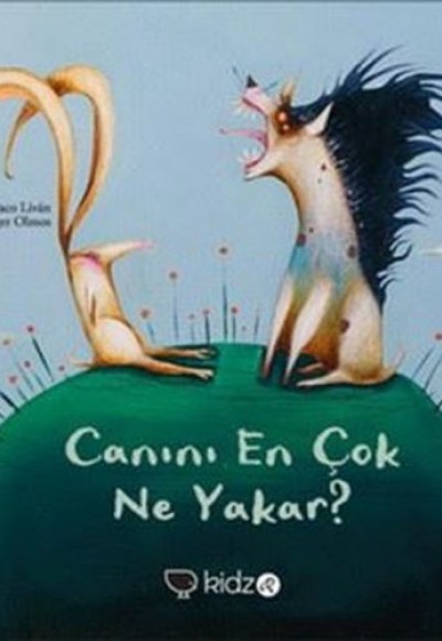 Canını En Çok Ne Yakar? Canını En Çok Ne Yakar?