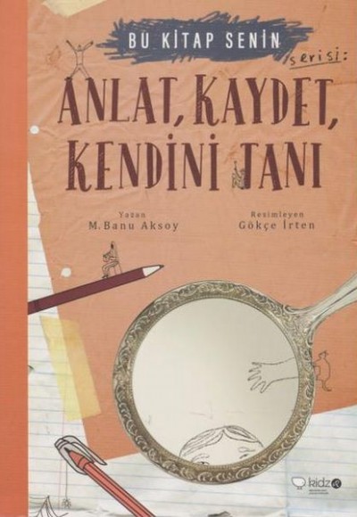 Bu Kitap Senin - Anlat, Kaydet, Kendini Tanı Bu Kitap Senin - Anlat, Kaydet, Kendini Tanı