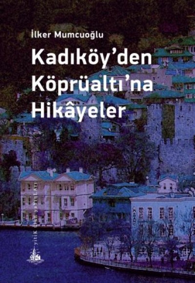 Kadıköy'den Köprüaltı'na Hikayeler Kadıköy'den Köprüaltı'na Hikayeler